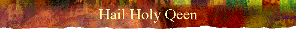 Hail Holy Qeen